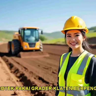 Menghitung Biaya Proyek Pakai Grader di Klaten Secara Akurat